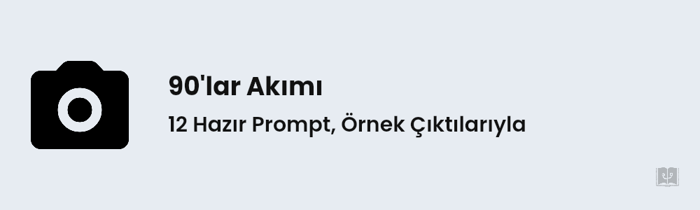 90'lar Akımı Nasıl Yapılır? 12 Hazır Prompt