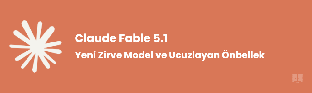 Claude Fable 5.1 Nedir? Fiyat ve Benchmark Sonuçları