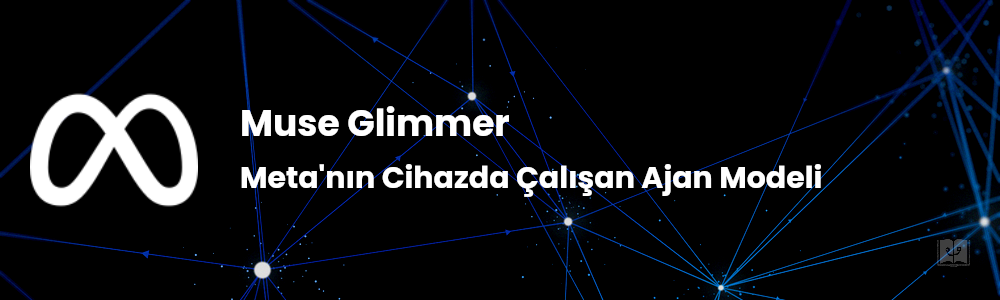Muse Glimmer Nedir? Meta'nın Bilgisayarınızda Çalışan Ajan Modeli