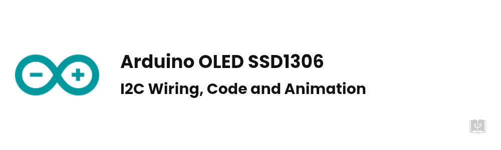 Arduino OLED SSD1306 128x64 I2C Tutorial: Wiring, Code and Animation