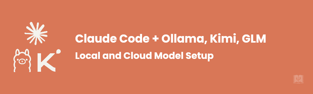 How to Use Claude Code with Ollama, Kimi and GLM