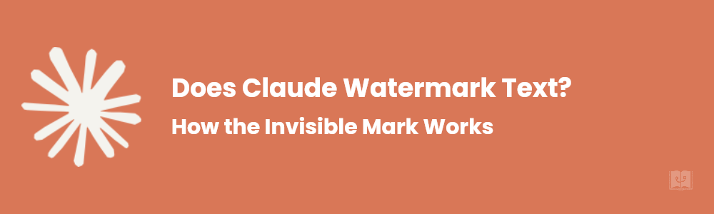 Does Claude Watermark Text? How It Works