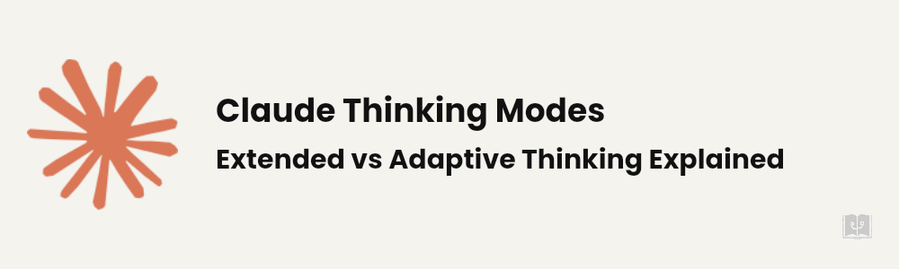 Extended Thinking vs Adaptive Thinking Explained