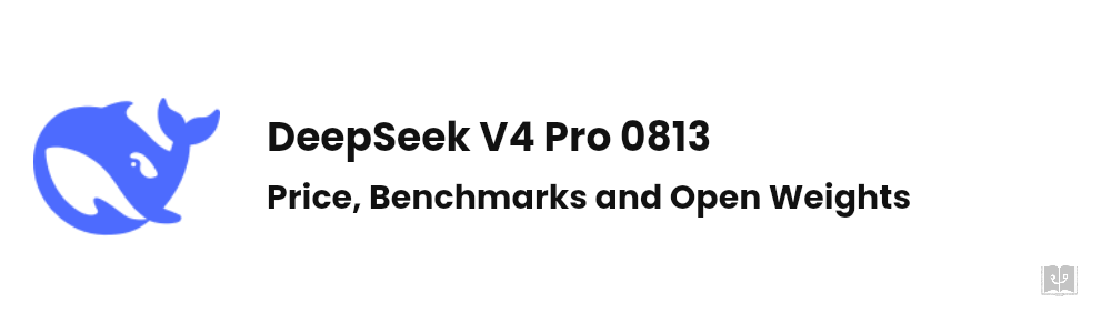 DeepSeek V4 Pro 0813: Price and Benchmarks