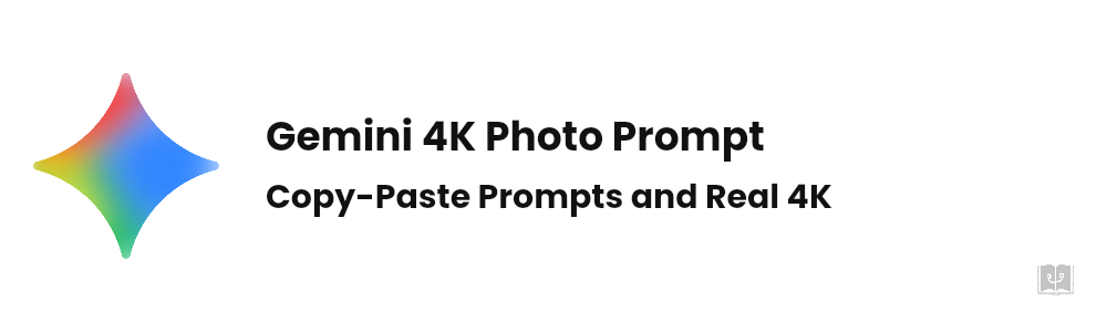 Gemini 4K Photo Prompt: 8 Copy-Paste Prompts