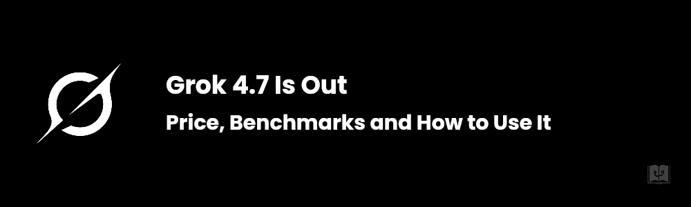 Grok 4.7: Price, Benchmarks and How to Use It