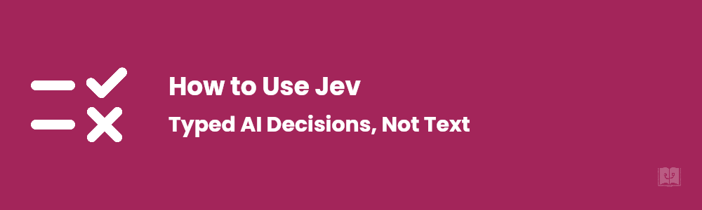How to Use Jev: TypeSafe's Decision Model