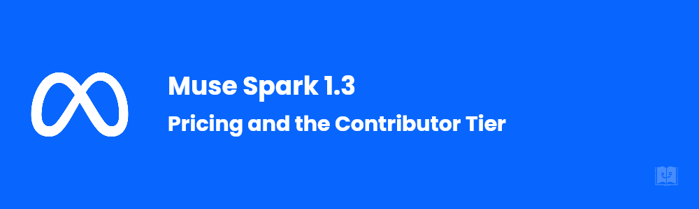 Muse Spark 1.3 Pricing and the Contributor Tier