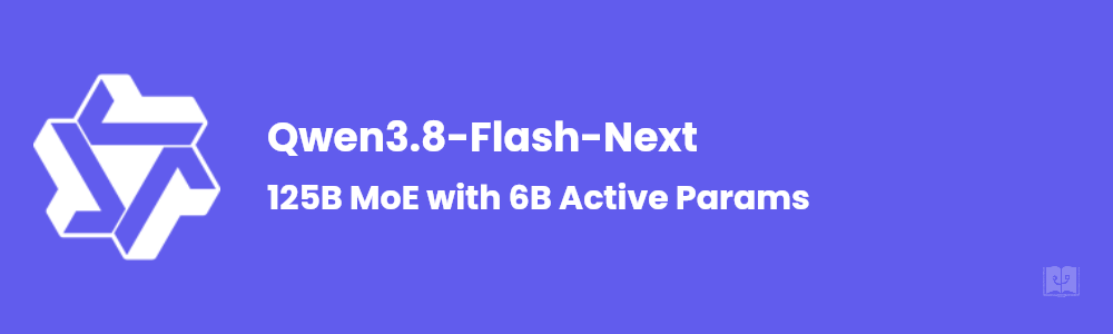Qwen3.8-Flash-Next: 125B MoE, 6B Active Params